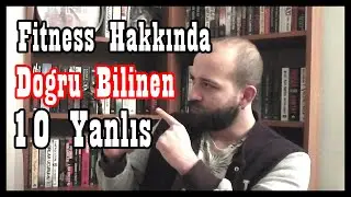 Fitness Hakkında Doğru Bilinen 10 Yanlış (Part 2)