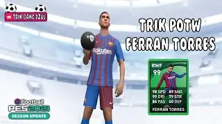 TRIK MANTAP 100% MENDAPATKAN FERRAN TORRES DI POTW PES 2021 MOBILE NO REOPEN