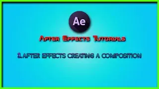 After Effects || 3 - Creating A New Composition