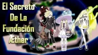 EL SECRETO DE LA FUNDACIÓN ÆTHER | TEORIA POKÉMON SOL Y LUNA
