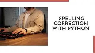 Spelling Correction with Python Part 2