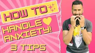 HOW TO HANDLE ANXIETY! // 3 TIPS