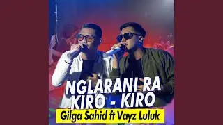 Nglarani Rakiro Kiro (feat. Vayz Luluk)
