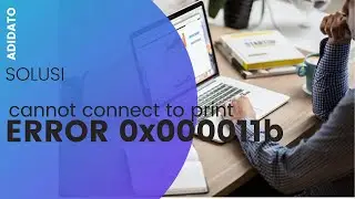 Error 0x000011b - Windows Cannot Connect To Printer