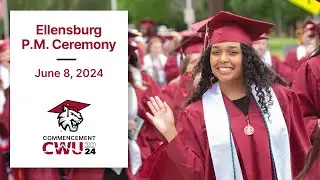 Central Washington University's 132nd Commencement - PM Ceremony