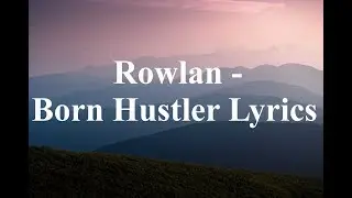 Rowlan - Born Hustler Lyrics