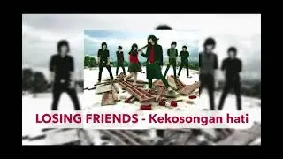 LOSING FRIENDS - Kekosongan hati