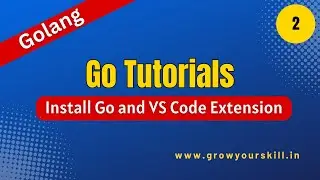 Install Go and Required VS Code Extension | Grow Your Skill