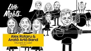 Alex Rotaru & Arată Artă Band - Întuneric în culori @ Live Nights | Centru Marghiloman | 13.03.2021