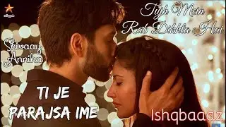 Shivaay and Annika - Tujh Mein Rab Dikhta Hai Albanian Lyrical | Ishqbaaaz