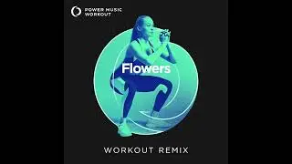 Flowers (Workout Remix) by Power Music Workout