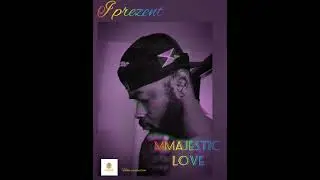 majestic love ft I Prezent