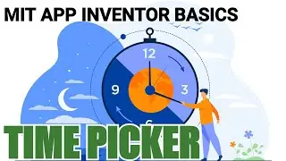 Time Picker • MIT APP INVENTOR 2 BASICS #MITBASE • E10