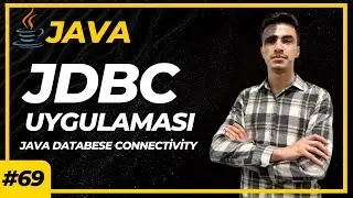 Java JDBC Uygulaması - Sıfırdan İleri Seviye Java Eğitimi #69
