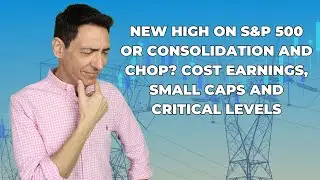 New High On S&P 500 or Consolidation and Chop? COST Earnings, Small Caps and Critical Levels
