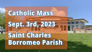 Catholic Mass – September 3, 2023 - St. Charles Borromeo Catholic Church in Kansas City, MO