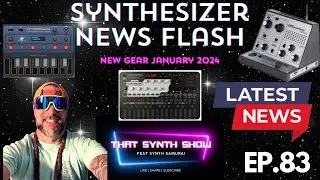 SYNTHESIZER NEWS FLASH: Sonicware Liven Mega Synthesis. Stylophone Theremin🎹| THAT SYNTH SHOW EP.83