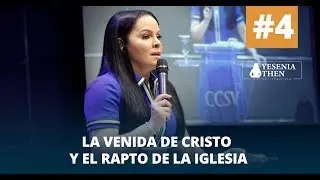 LA VENIDA DE CRISTO Y EL RAPTO DE LA IGLESIA #04 |   ► Pastora Yesenia Then