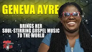 Geneva Ayre brings her soul-stirring gospel music to the world