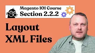 Magento 101 | 2.2.2: Layout XML Files