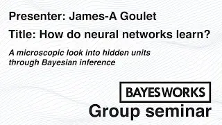 Goulet | Seminar | How do neural networks learn?