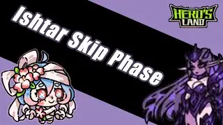 Ishtar Skip phase | Hero's land Guide
