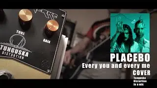 Placebo - Every you and every me - cover  - Tunguska Distortion Pedal