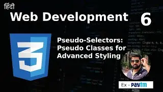 CSS Pseudo-Selectors: Dive into Pseudo Classes for Advanced Styling | Ep - 6 | 2024