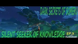 Silent Seeker of Knowledge | C3A1: Through Mists of Smoke and Forests Dark | Genshin Impact