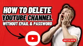 How To Delete Youtube Channel Without Email And Password 2025