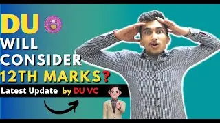 Du will consider 12th marks for admission? Du Latest update 2022| du vc latest update