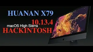 High Sierra 10.13.4 . Hackintosh Huanan X79