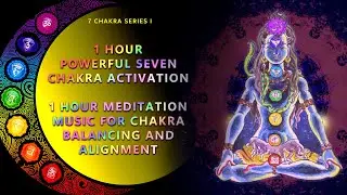 {TRY LISTENING FOR 1 HOUR} Seven Chakra Activation Meditation Music | Chakra Balancing & Alignment