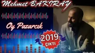 MEHMET BAKIRAY OY PAZARCIK (2019)