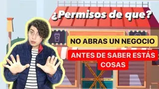 ¿QUÉ TIPO DE PERMISOS NECESITO PARA ABRIR UN NEGOCIO?