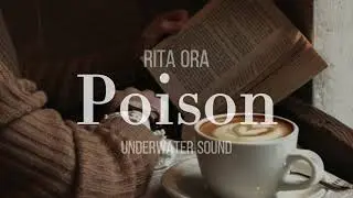Poison - Rita Ora // Underwater Sound