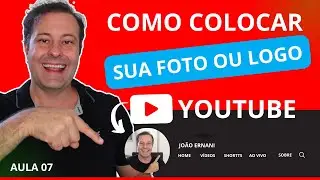 Como Colocar Foto e ou logo no Perfil do Youtube pelo Celular - Aula 07
