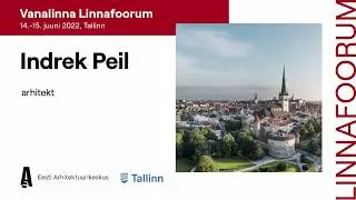 Vanalinna Linnafoorum: Kompaktne kesklinn – uurimisprojekti „Lõpetamata Linn“ visioon – Indrek Peil