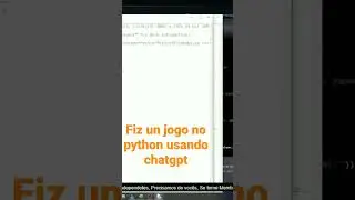 fiz um jogo no python usando chatgpt