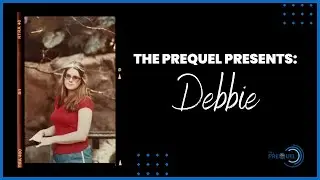 The Prequel Featuring Debbie L