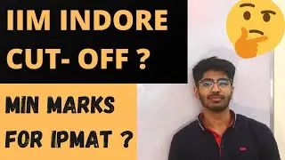 IPM Indore previous year cut offs | Minimum marks to clear IPMAT cut-off | sectional cut off
