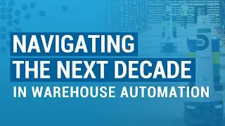 The Human Element: Navigating the Next Decade in Warehouse Automation | E3