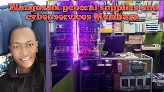 Touring Wangosam general supplies and cyber services Mombasa.
