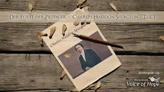 Der Fürst der Prediger - Das Leben von C.H.Spurgeon, Teil 1