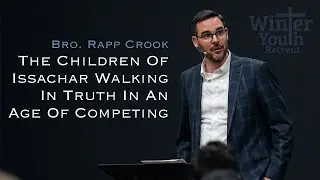 2023.12.28AM - WYR - Rapp Crook - The Children Of Issachar Walking In Truth In An Age Of Competing
