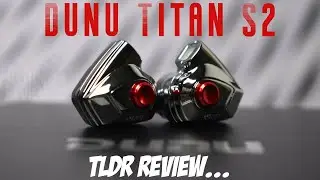 TLDR - Dunu Titan S2