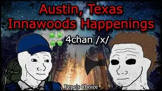 Austin, Texas Innawoods Happenings | 4chan /x/ | Creepy Horror Stories