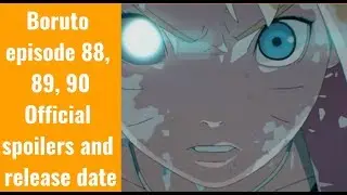 Boruto episode 88, 89, 90 Official spoilers and Release date