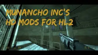 Munancho Inc's Half-Life 2 HD Models and Textures Showcase