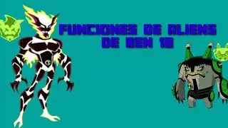 funciones de aliens de ben 10 (parte 1)